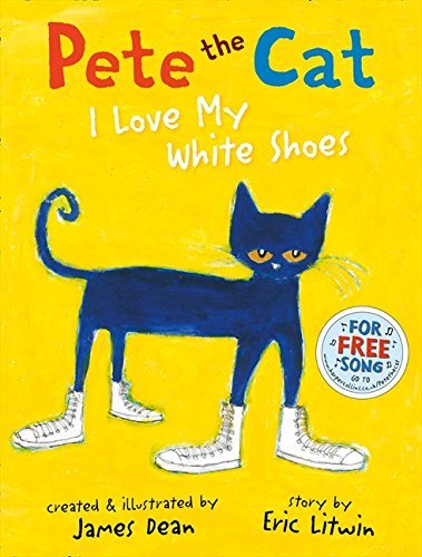 Pete the Cat I Love My White Shoes Book