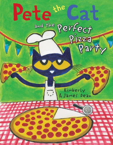 Pete the Cat and the Perfect Pizza Party Book